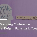 Farkındalık (Awareness): Global Branding Conference Kurumsal Değeri